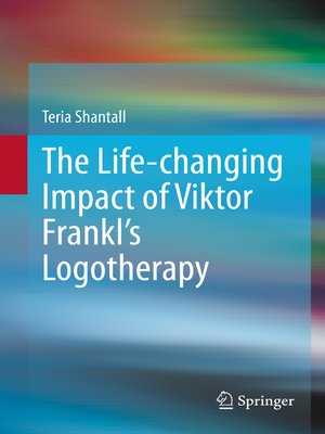 cover image of The Lıfe-changıng Impact of Vıktor Frankl's Logotherapy